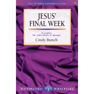 Lifebuilder: Jesus' Final Week PB - Cindy Bunch